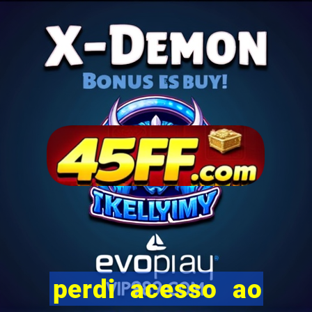 perdi acesso ao google authenticator